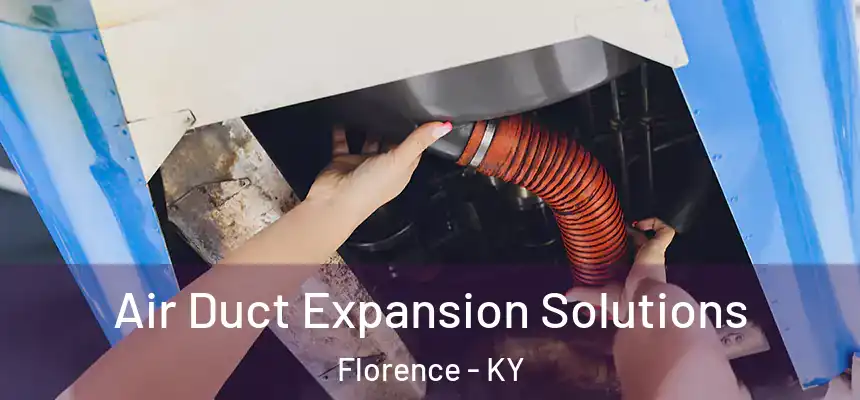  Air Duct Expansion Solutions Florence - KY