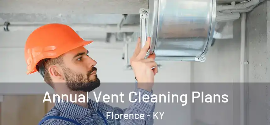 Annual Vent Cleaning Plans Florence - KY
