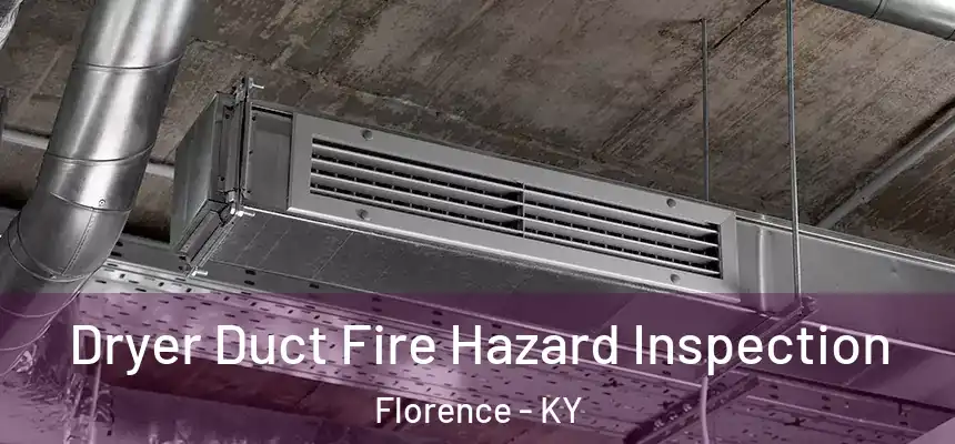 Dryer Duct Fire Hazard Inspection Florence - KY