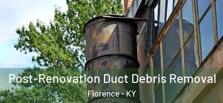 Post-Renovation Duct Debris Removal Florence - KY