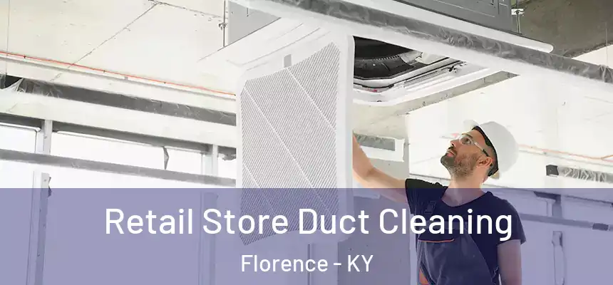 Retail Store Duct Cleaning Florence - KY