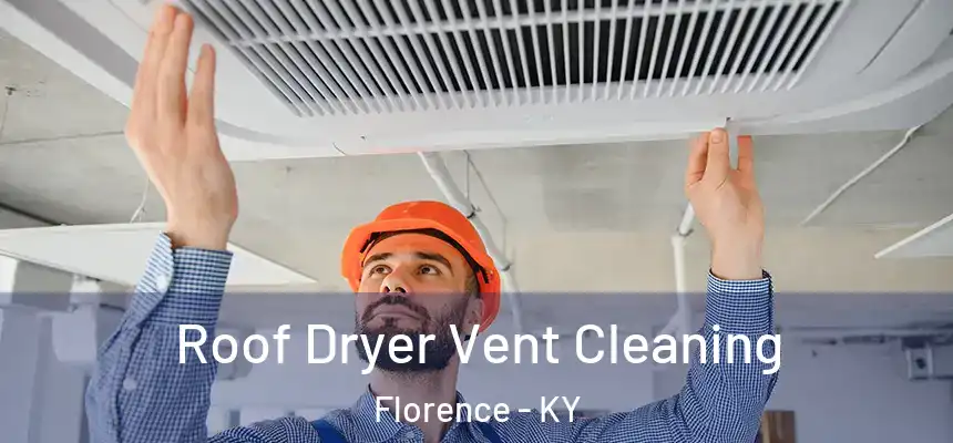 Roof Dryer Vent Cleaning Florence - KY